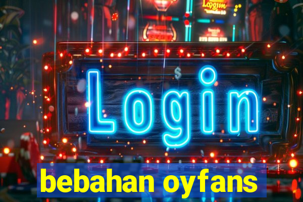 bebahan oyfans